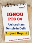 IGNOU PTS 4 Project Akshardham Temple in Delhi