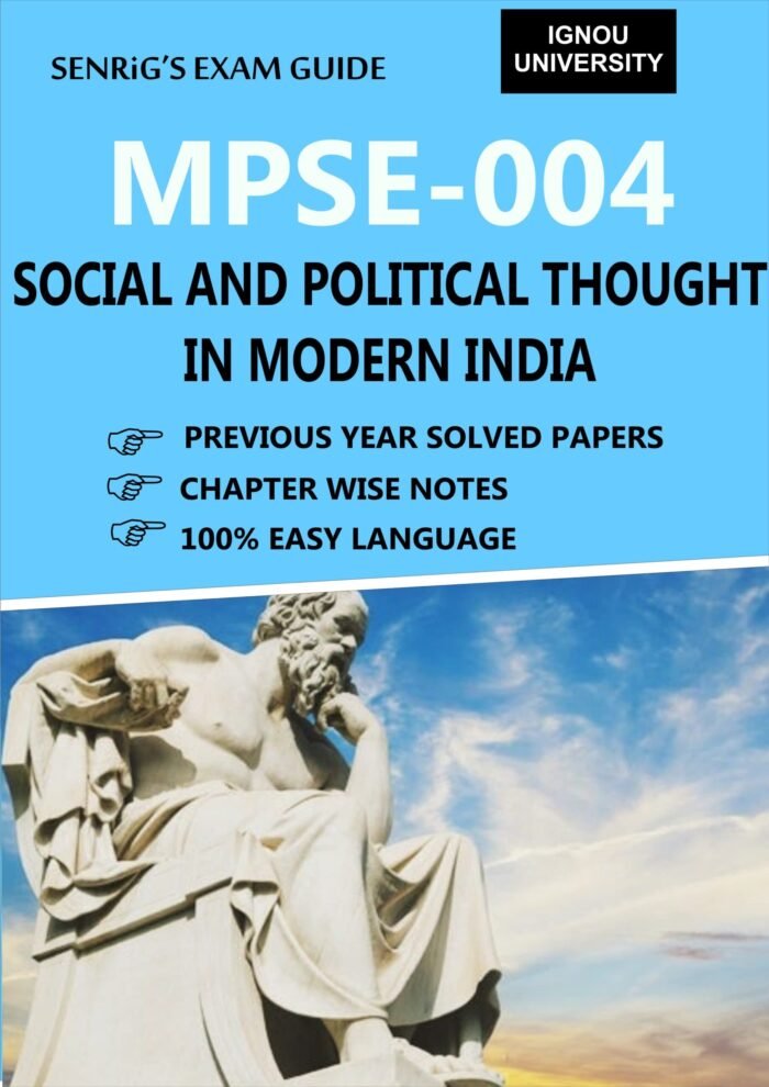 MPSE 004 SOCIAL AND POLITICAL THOUGHT IN MODERN INDIA Help Book