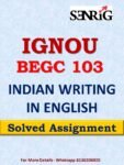 BEGC 103 INDIAN WRITING IN ENGLISH Solved Assignment 2023-24
