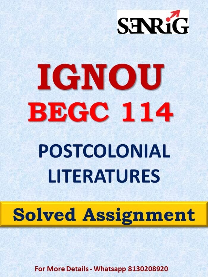 BEGC 114 POSTCOLONIAL LITERATURES Solved Assignment 2023-24