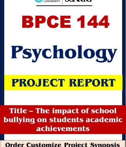 IGNOU BPCE 144 Project Report on The impact of school bullying on students academic achievements