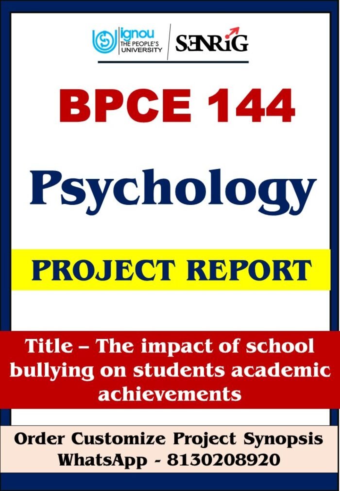 IGNOU BPCE 144 Project Report on The impact of school bullying on students academic achievements