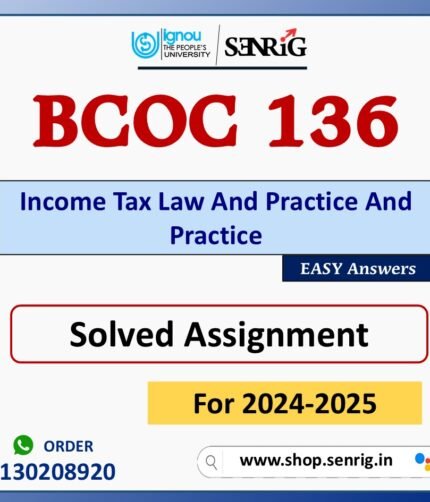 BCOC 136 Income Tax Law And Practice And Practice Solved Assignment for Session 2024-25 Download PDF