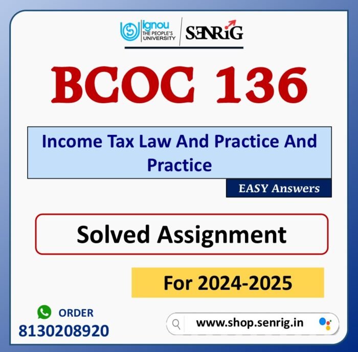 BCOC 136 Income Tax Law And Practice And Practice Solved Assignment for Session 2024-25 Download PDF