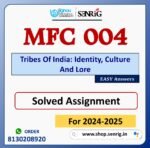 MFC 004 Tribes Of India: Identity, Culture And Lore Solved Assignment for Session 2024-25 Download PDF