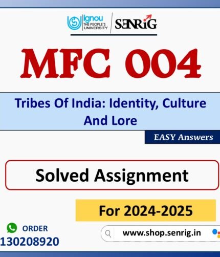 MFC 004 Tribes Of India: Identity, Culture And Lore Solved Assignment for Session 2024-25 Download PDF