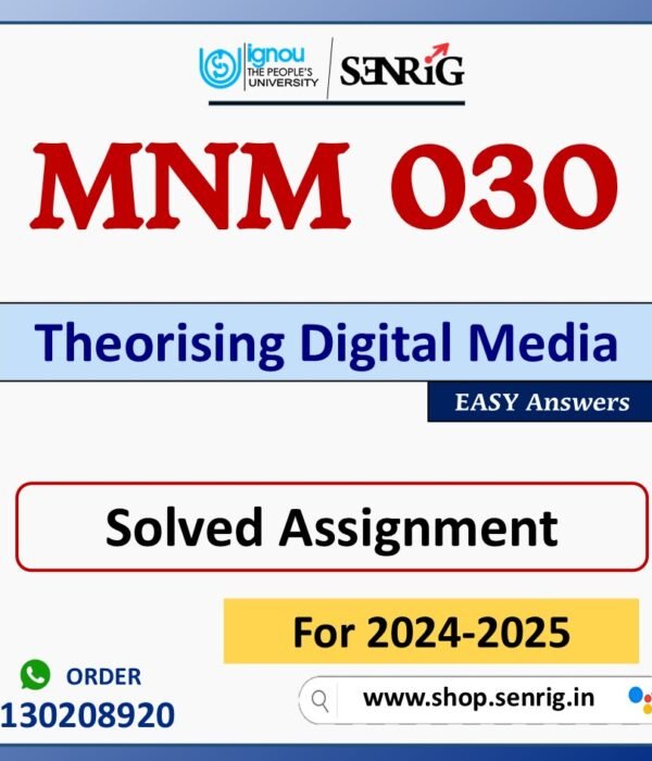 MNM 030 Theorising Digital Media Solved Assignment for Session 2024-25 Download PDF