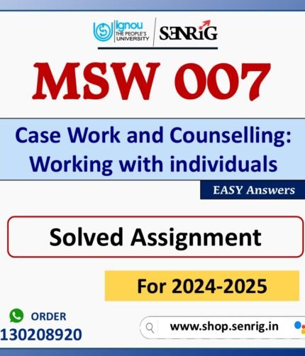 MSW 007 Case Work and Counselling: Working with individuals Solved Assignment for Session 2024-25 Download PDF