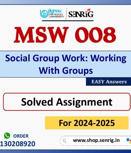 MSW 008 Social Group Work: Working With Groups Solved Assignment for Session 2024-25 Download PDF