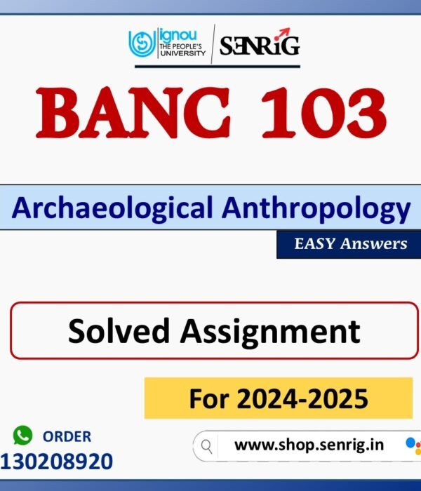 BANC 103 Archaeological Anthropology Solved Assignment for Session 2024-25 Download PDF