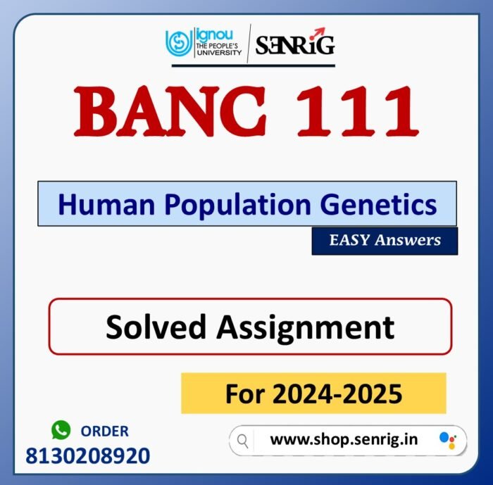 BANC 111 Human Population Genetics Solved Assignment for Session 2024-25 Download PDF