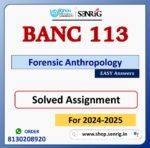 BANC 113 Forensic Anthropology Solved Assignment for Session 2024-25 Download PDF