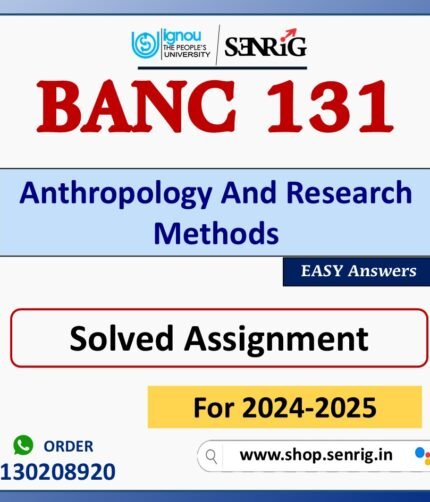 BANC 131 Anthropology And Research Methods Solved Assignment for Session 2024-25 Download PDF