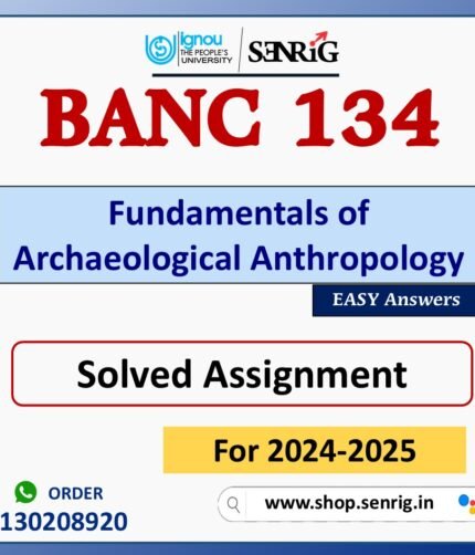 BANC 134 Fundamentals of Archaeological Anthropology Solved Assignment for Session 2024-25 Download PDF