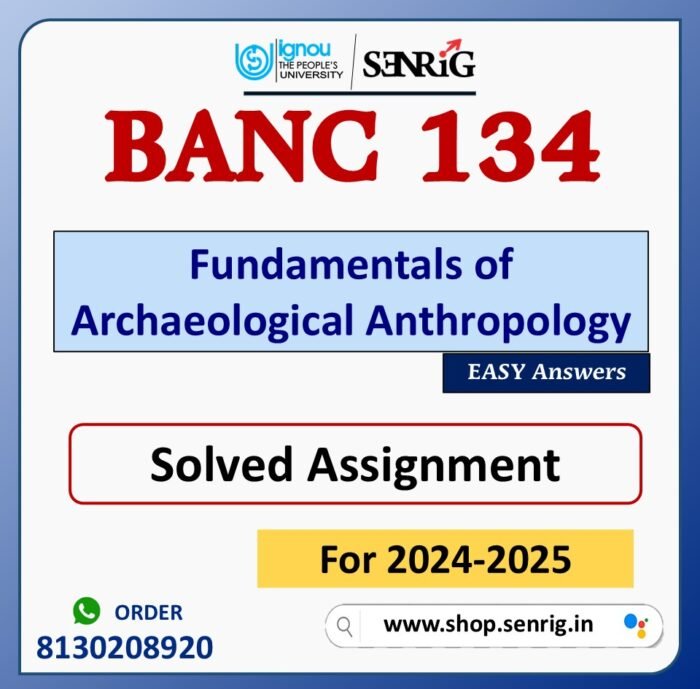 BANC 134 Fundamentals of Archaeological Anthropology Solved Assignment for Session 2024-25 Download PDF