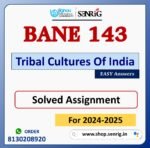 BANE 143 Tribal Cultures Of India Solved Assignment for Session 2024-25 Download PDF