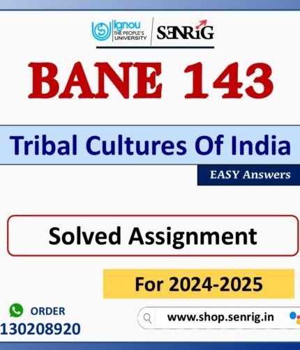 BANE 143 Tribal Cultures Of India Solved Assignment for Session 2024-25 Download PDF