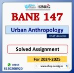 BANE 147 Urban Anthropology Solved Assignment for Session 2024-25 Download PDF