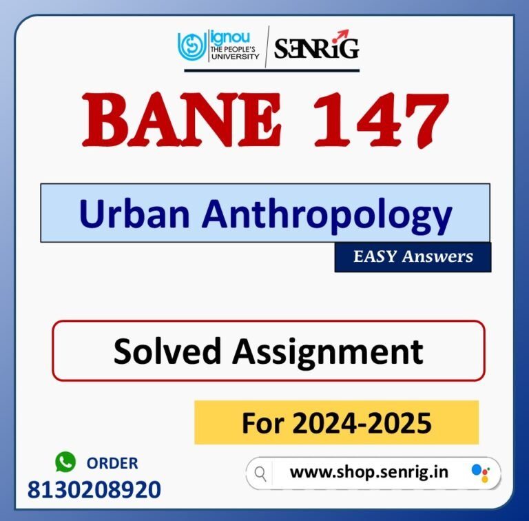 BANE 147 Urban Anthropology Solved Assignment for Session 2024-25 Download PDF