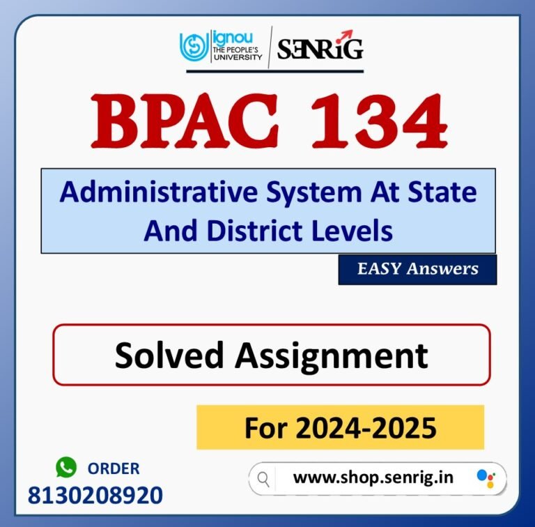 BPAC 134 Administrative System At State And District Levels Solved Assignment for Session 2024-25 Download PDF