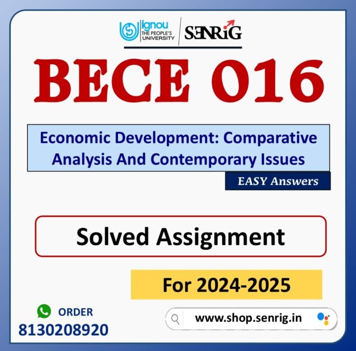 BECE 016 Economic Development: Comparative Analysis And Contemporary Issues Solved Assignment for Session 2024-25 Download PDF