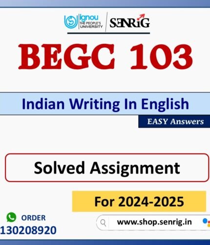 BEGC 103 Indian Writing In English Solved Assignment for Session 2024-25 Download PDF