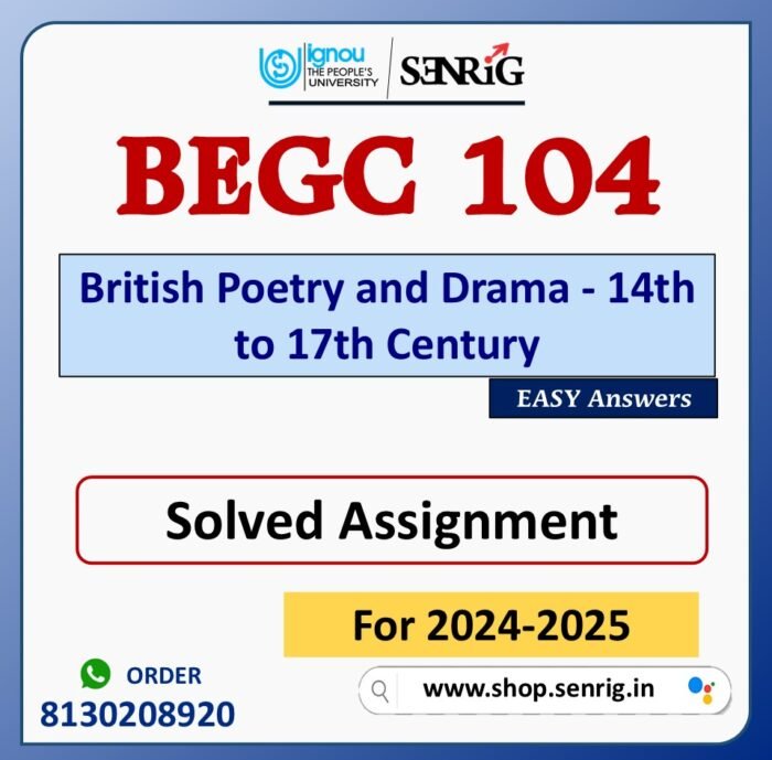 BEGC 104 British Poetry and Drama - 14th to 17th Century Solved Assignment for Session 2024-25 Download PDF