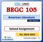 BEGC 105 American Literature Solved Assignment for Session 2024-25 Download PDF