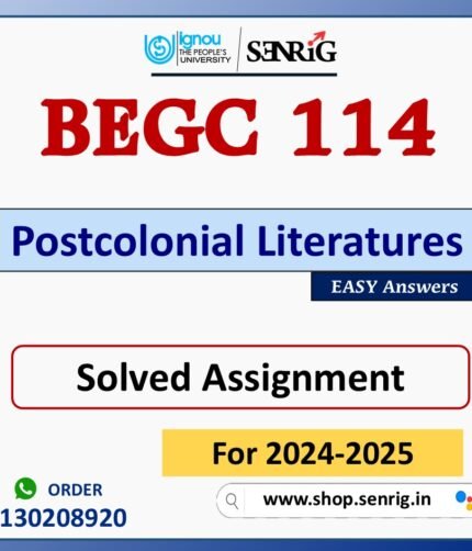 BEGC 114 Postcolonial Literatures Solved Assignment for Session 2024-25 Download PDF