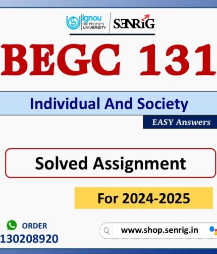 BEGC 131 Individual And Society Solved Assignment for Session 2024-25 Download PDF