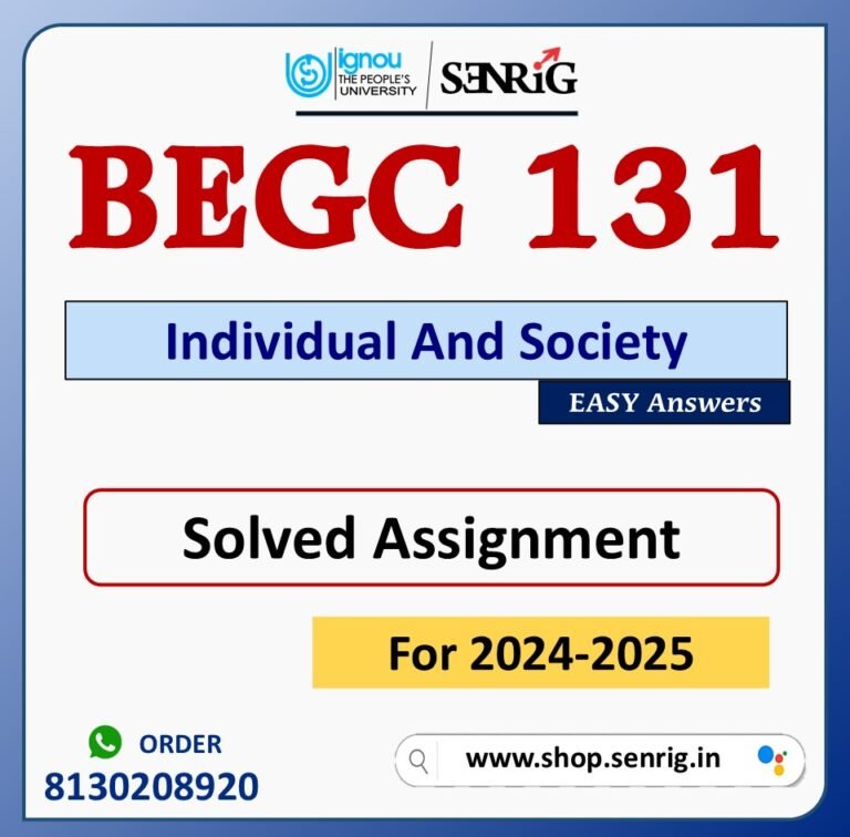 BEGC 131 Individual And Society Solved Assignment for Session 2024-25 Download PDF