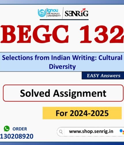 BEGC 132 Selections from Indian Writing: Cultural Diversity Solved Assignment for Session 2024-25 Download PDF