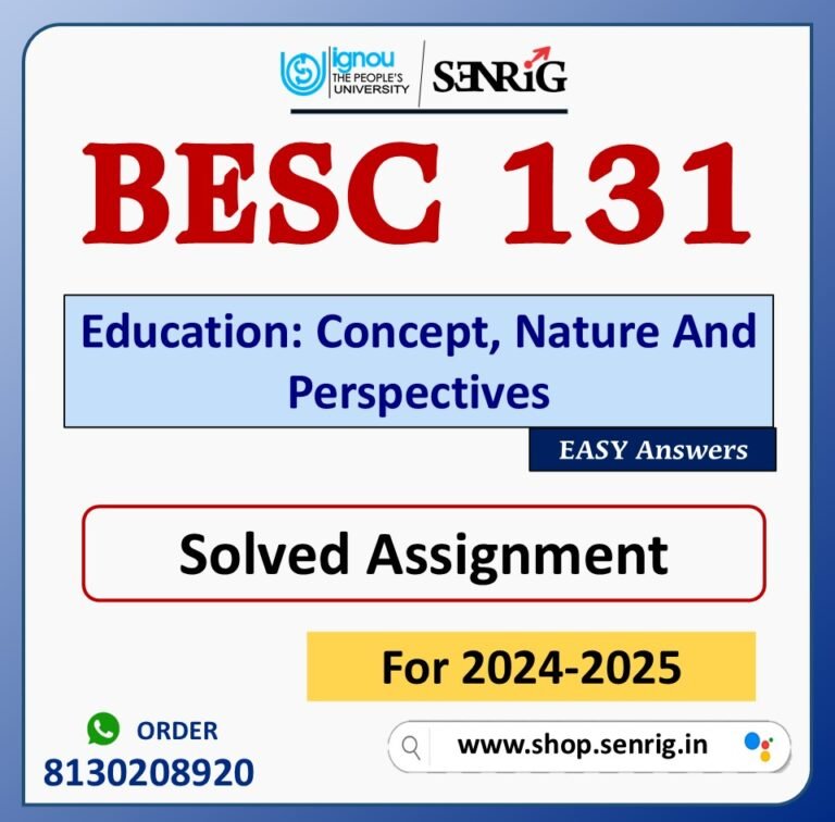 BESC 131 Education: Concept, Nature And Perspectives Solved Assignment for Session 2024-25 Download PDF