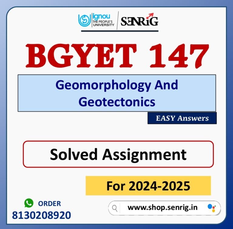 BGYET 147 Geomorphology And Geotectonics Solved Assignment for Session 2024-25 Download PDF