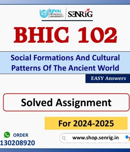 BHIC 102 Social Formations And Cultural Patterns Of The Ancient World Solved Assignment for Session 2024-25 Download PDF