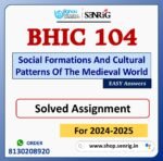 BHIC 104 Social Formations And Cultural Patterns Of The Medieval World Solved Assignment for Session 2024-25 Download PDF