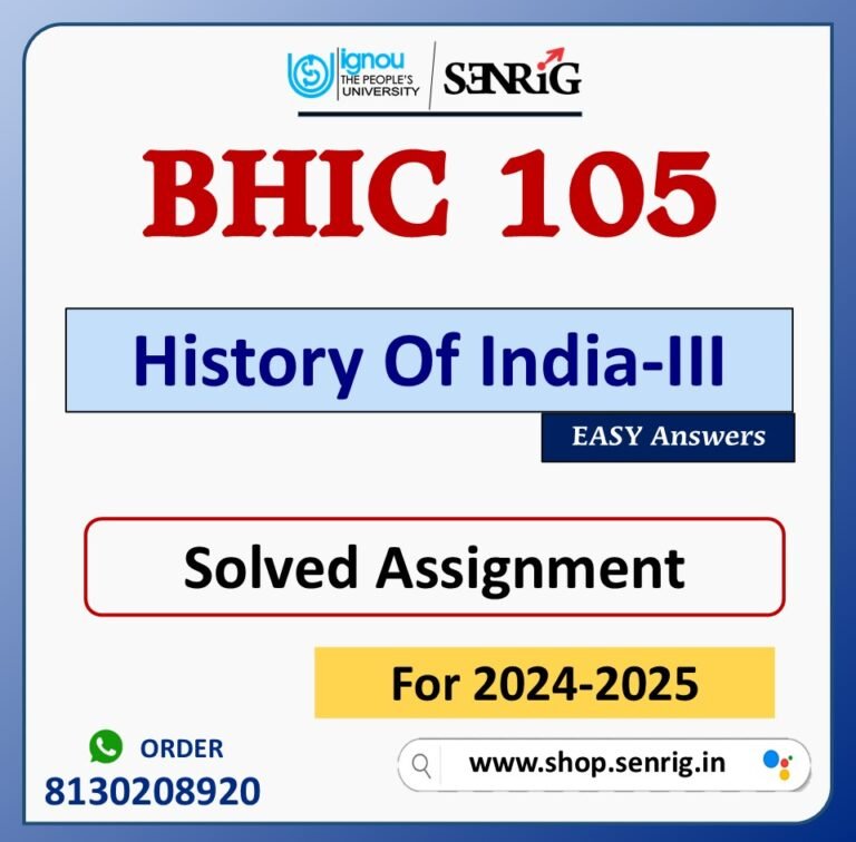 BHIC 105 History Of India-III Solved Assignment for Session 2024-25 Download PDF