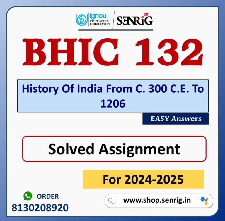 BHIC 132 History Of India From C. 300 C.E. To 1206 Solved Assignment for Session 2024-25 Download PDF