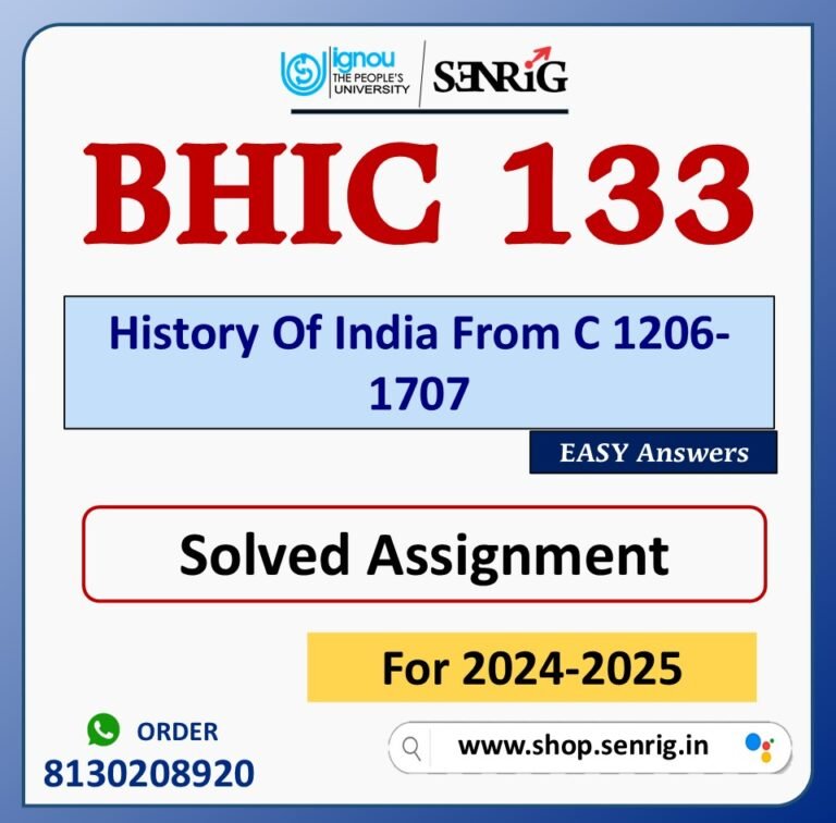 BHIC 133 History Of India From C 1206-1707 Solved Assignment for Session 2024-25 Download PDF