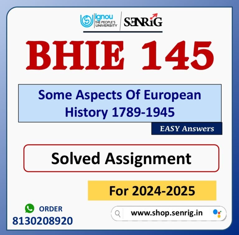 BHIE 145 Some Aspects Of European History 1789-1945 Solved Assignment for Session 2024-25 Download PDF