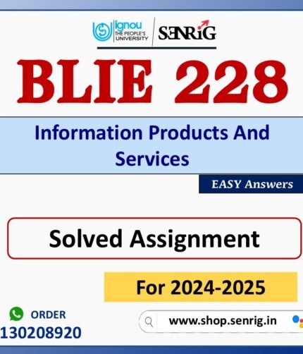 BLIE 228 Information Products And Services Solved Assignment for Session 2024-25 Download PDF