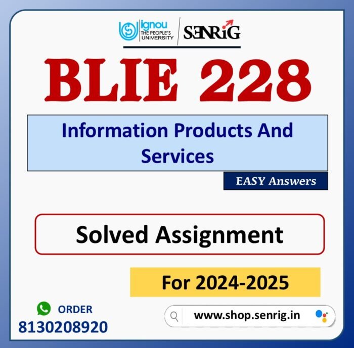 BLIE 228 Information Products And Services Solved Assignment for Session 2024-25 Download PDF