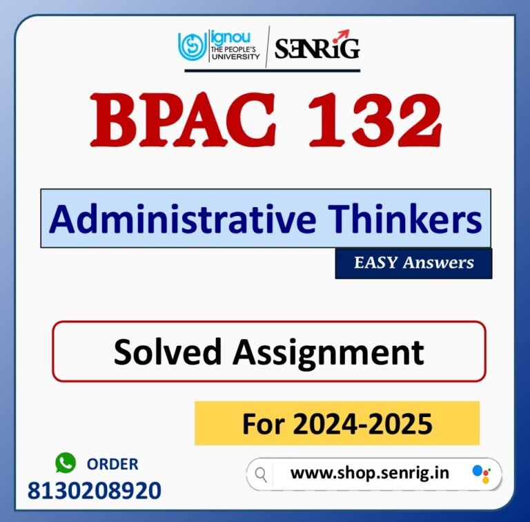 BPAC 132 Administrative Thinkers Solved Assignment for Session 2024-25 Download PDF