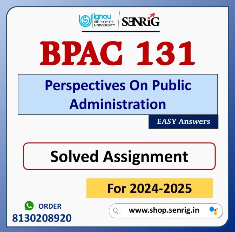 BPAC 131 Perspectives On Public Administration Solved Assignment for Session 2024-25 Download PDF