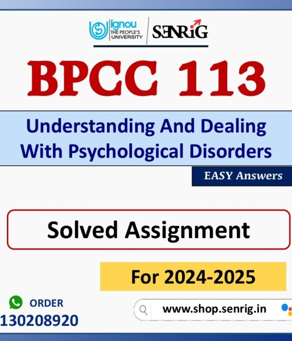 BPCC 113 Understanding And Dealing With Psychological Disorders Solved Assignment for Session 2024-25 Download PDF