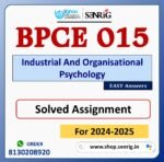 BPCE 015 Industrial And Organisational Psychology Solved Assignment for Session 2024-25 Download PDF