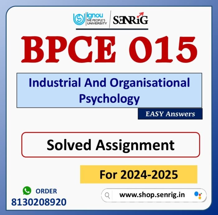 BPCE 015 Industrial And Organisational Psychology Solved Assignment for Session 2024-25 Download PDF