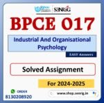 BPCE 017 Industrial And Organisational Psychology Solved Assignment for Session 2024-25 Download PDF