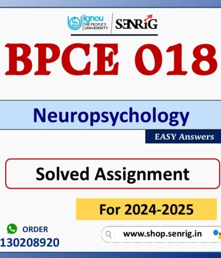 BPCE 018 Neuropsychology Solved Assignment for Session 2024-25 Download PDF