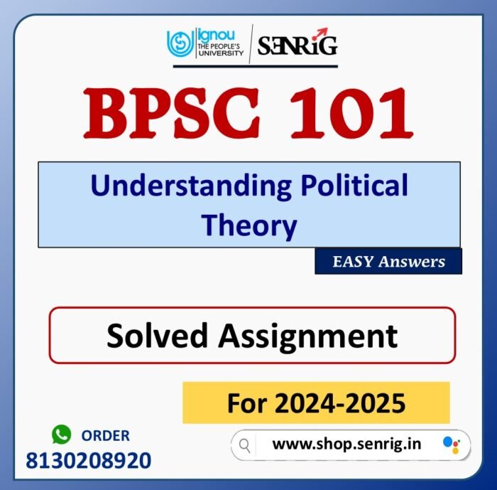 BPSC 101 Understanding Political Theory Solved Assignment for Session 2024-25 Download PDF